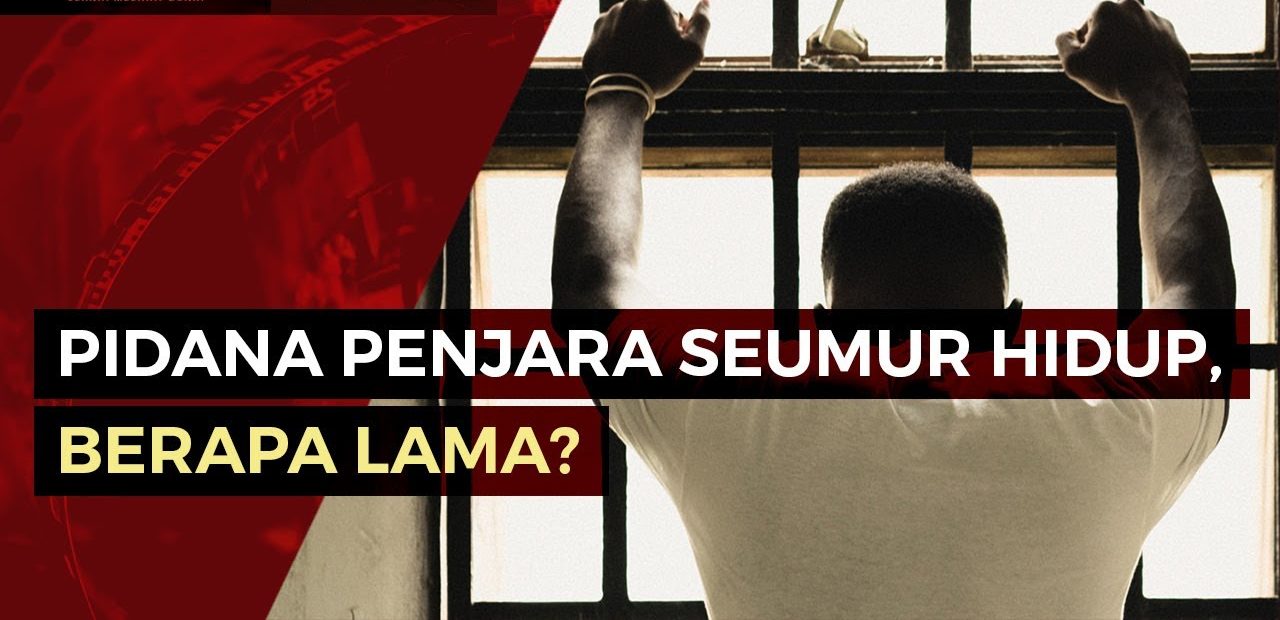 Jenis Hukuman Seumur Hidup Dalam Perspektif Hukum Pidana