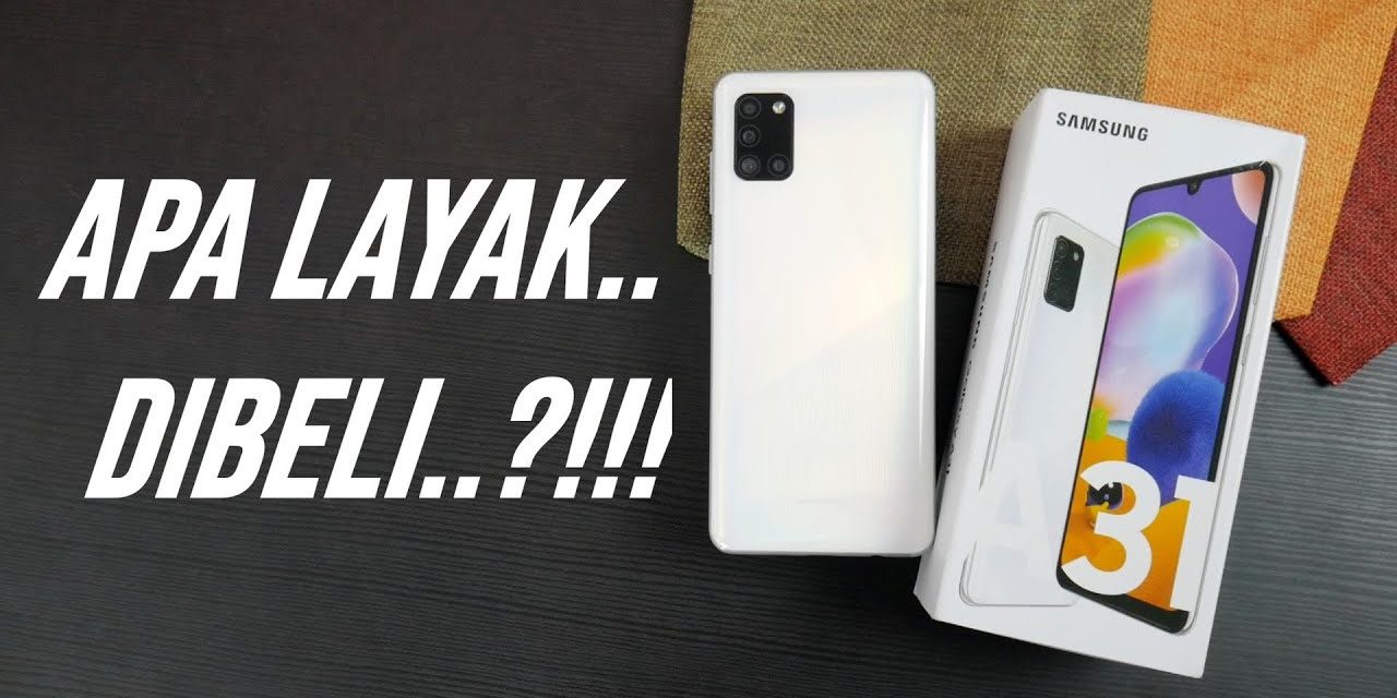 Masih Layak Di Beli? Ini Alasan Galaxy A31 Tetap Diminati