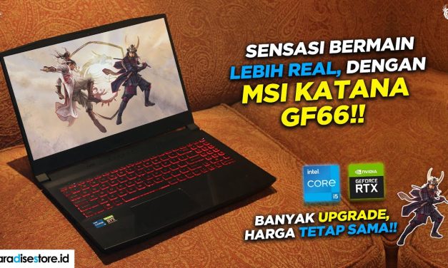 Semua Gamers Ngincer MSI Katana GF66 12UE? Ini Alasannya!
